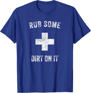 Funny Coach Dad Mom Rub Some Dirt On It Sports Saying Idiom T-Shirt - T-Shirt | Royal
