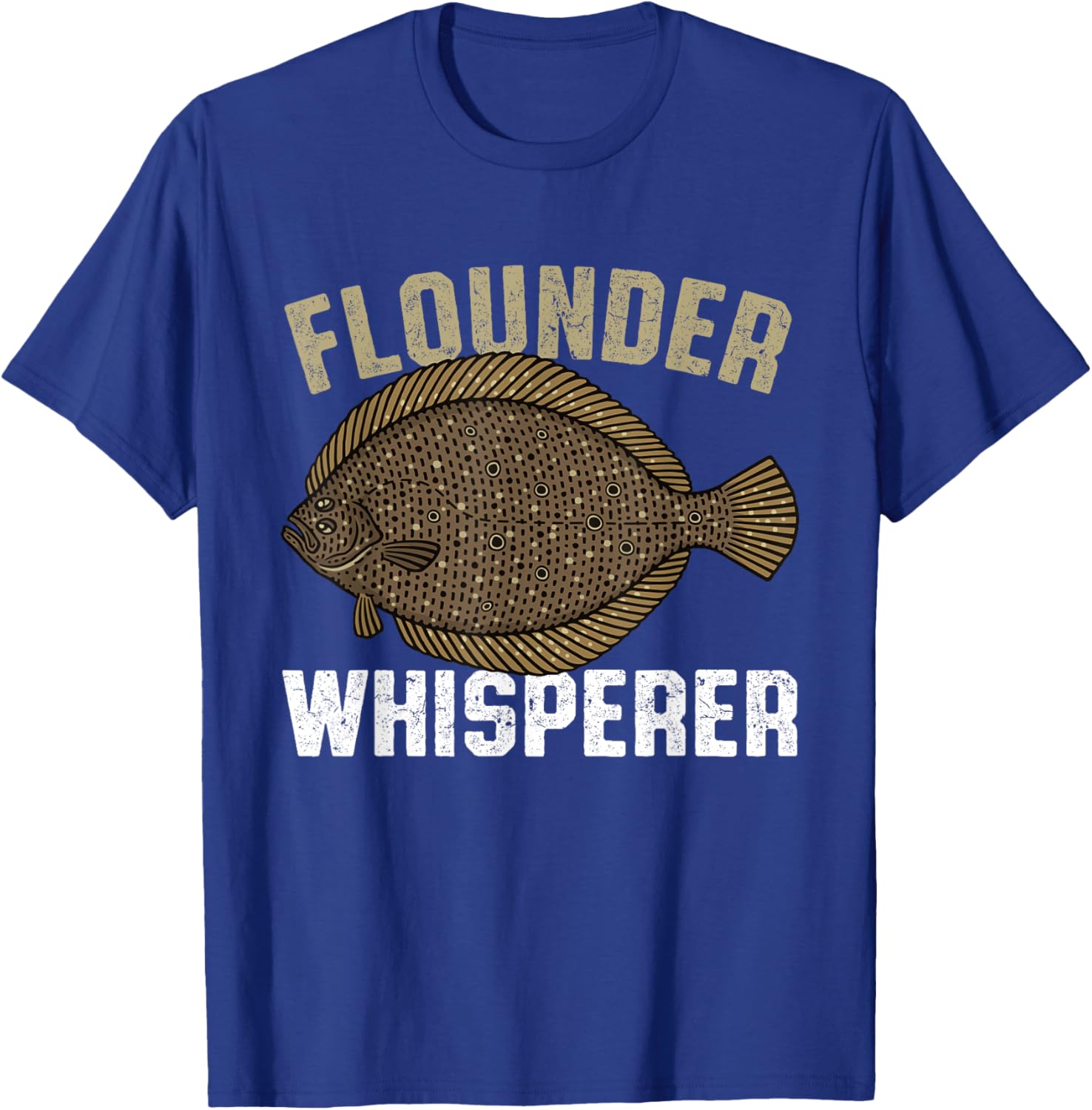 Flounder Whisperer, Flatfish Summer Flounder Fish Fishing T-Shirt - T-Shirt | Royal