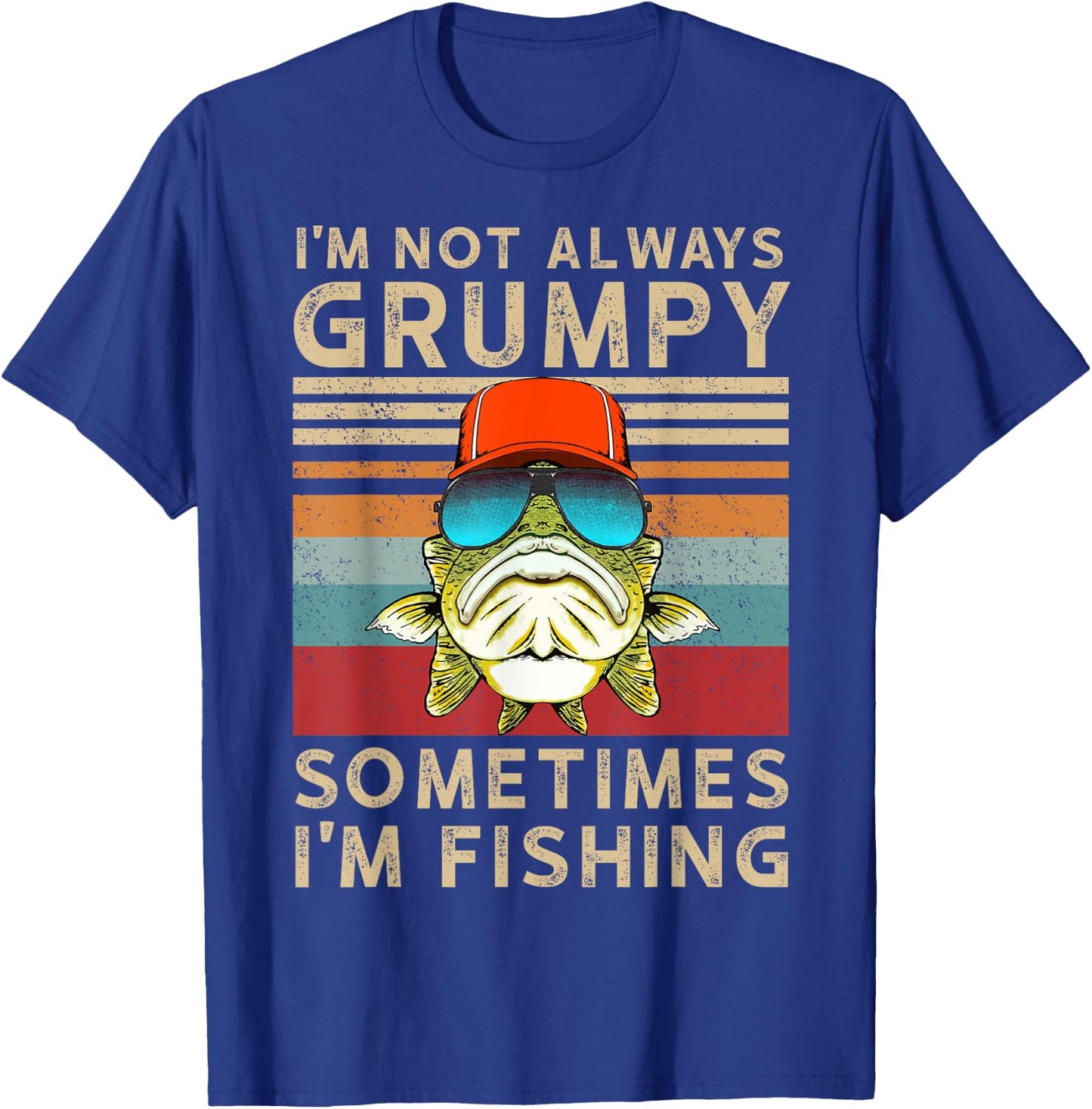 I'm Not Always Grumpy Sometimes I'm Fishing T-Shirt - T-Shirt | Royal