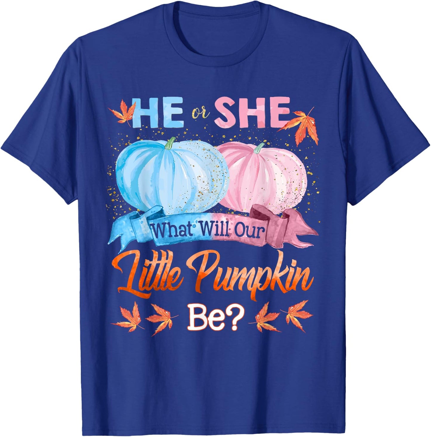 He or She What Will Our Little Pumpkin Be Autumn Baby Shower T-Shirt - T-Shirt | Royal