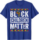 Black Children Matter Kids Black History Month T-Shirt - T-Shirt | Royal