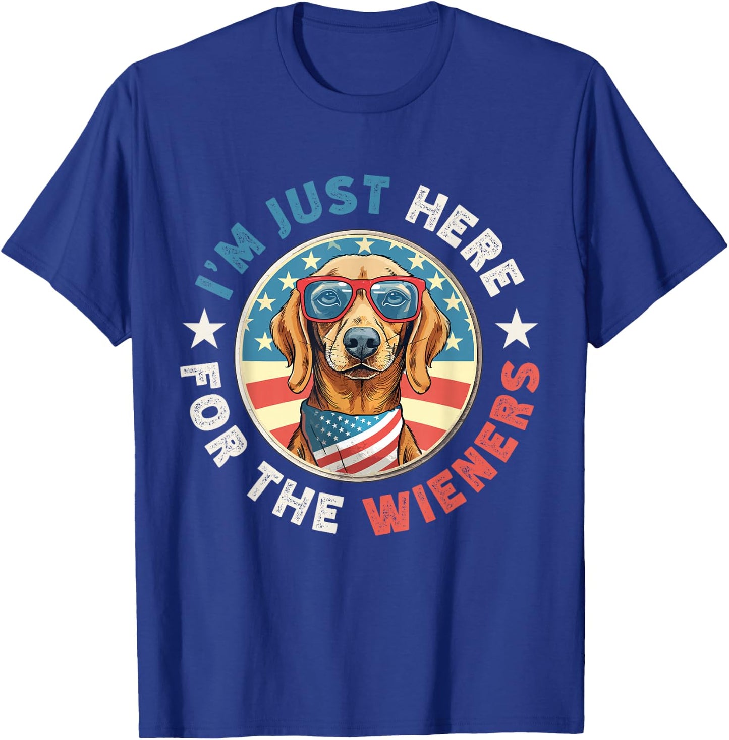 Funny Dog I'm just here for the Wieners Dachshund July 4th T-Shirt - T-Shirt | Royal