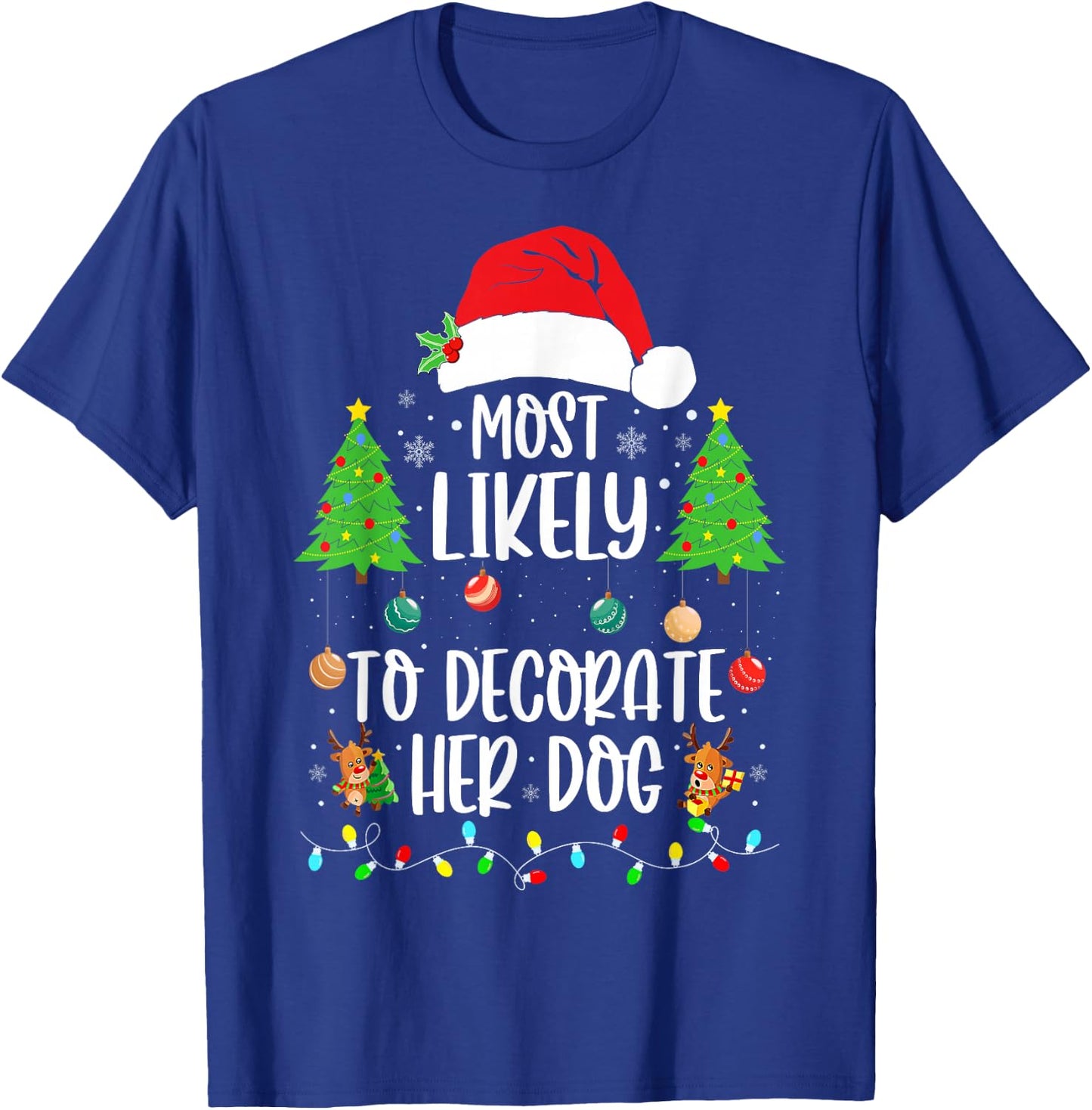 Most Likely To Decorate Her Dog Family Christmas Pajamas T-Shirt - T-Shirt | Royal