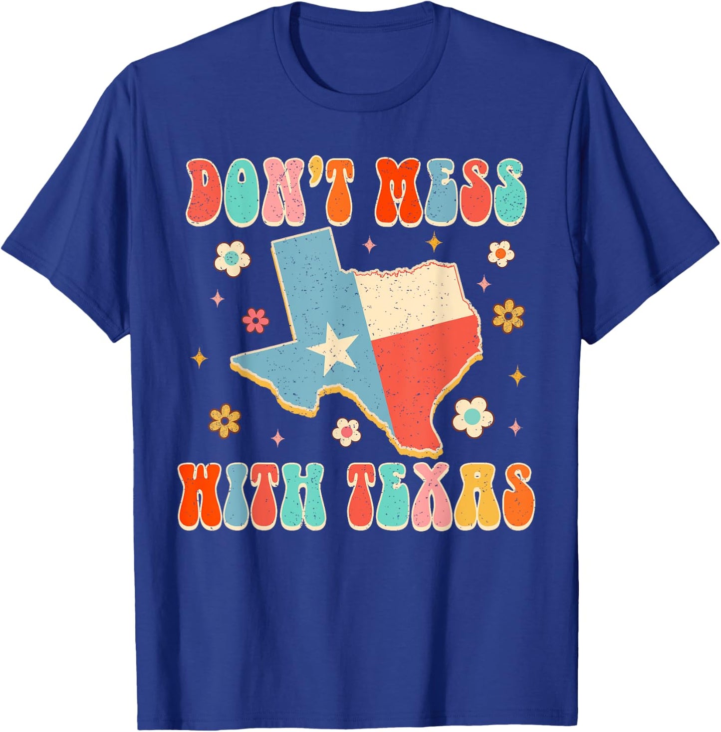 Don't That Mess With Texas Funny Texas Pride Texan Groovy T-Shirt - T-Shirt | Royal