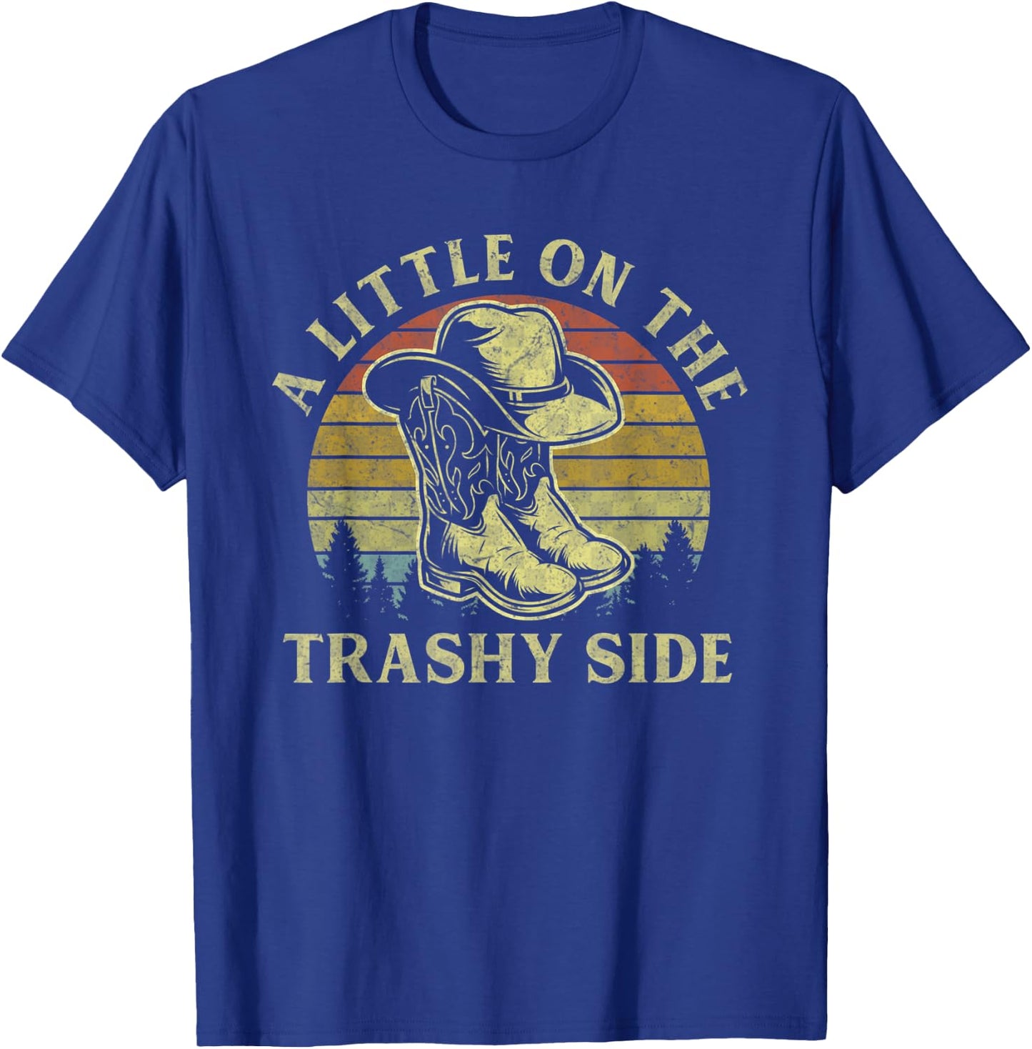 A Little On The Trashy Side Vintage Cowboy Hat Western Life T-Shirt - T-Shirt | Royal
