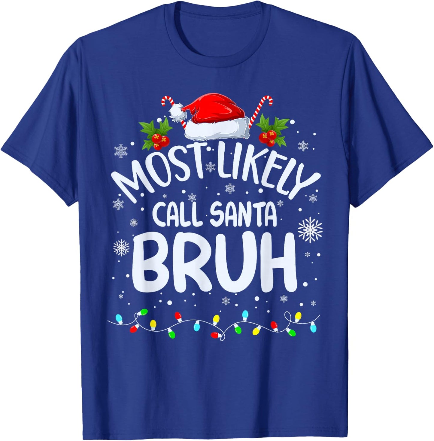 Most Likely To Call Santa Bruh T-Shirt - T-Shirt | Royal