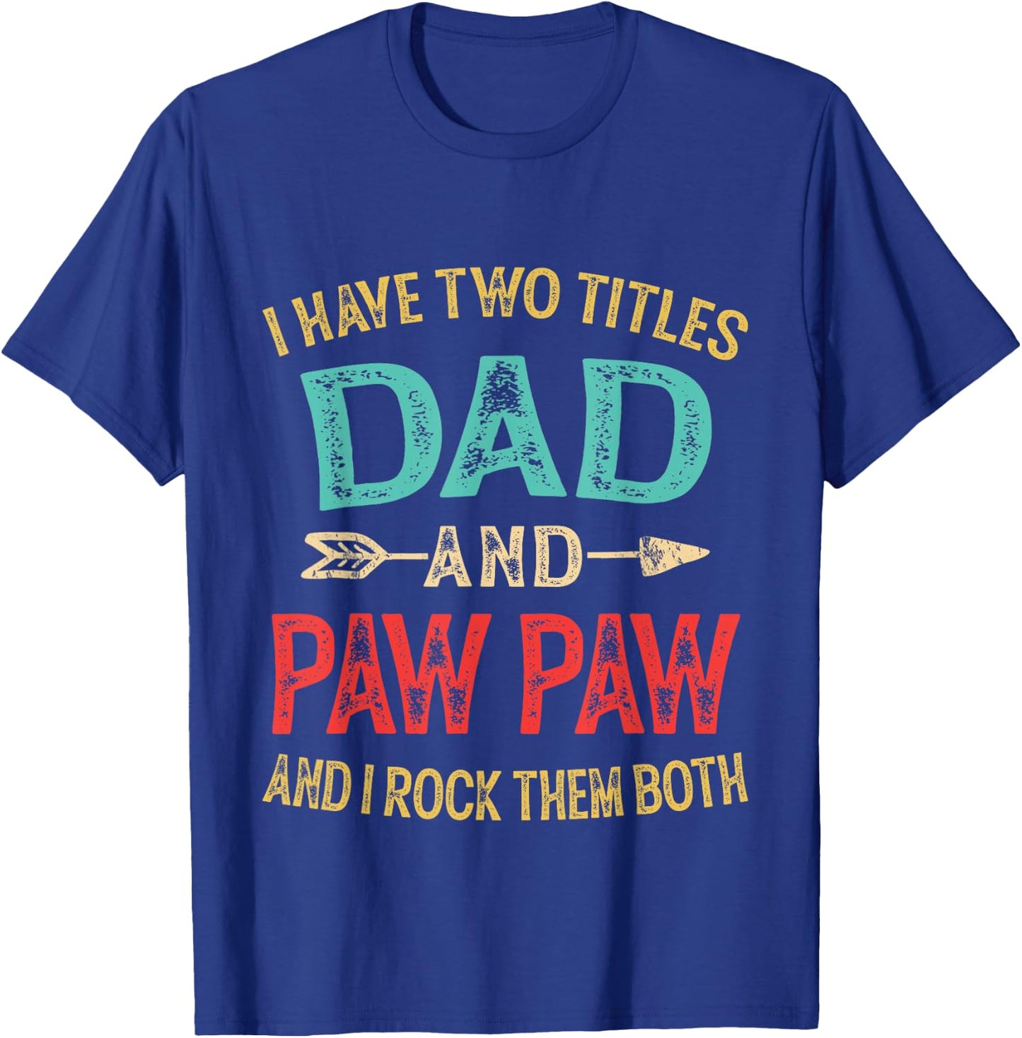 I Have Two Titles Dad and Pawpaw Retro Vintage Fathers Day T-Shirt - T-Shirt | Royal