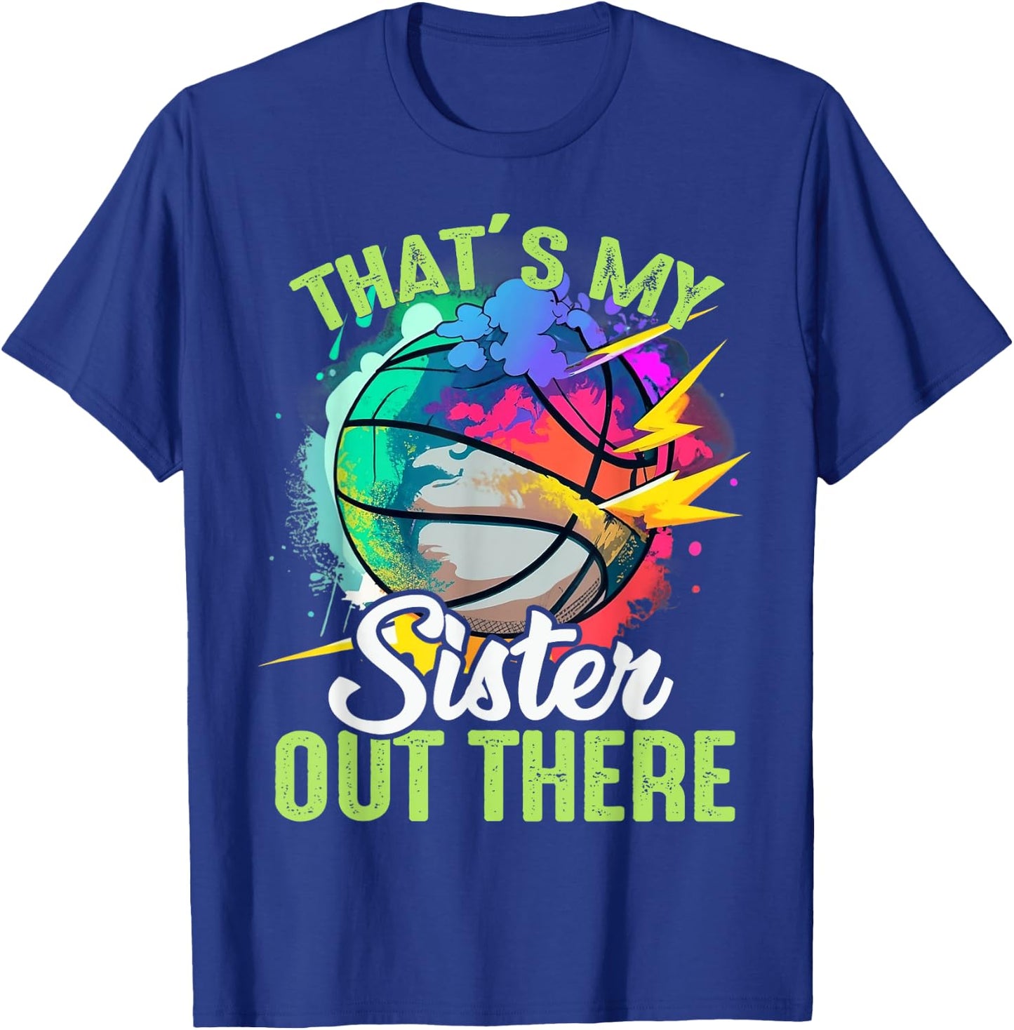 That's My Sister Out There Basketball Colorful T-Shirt - T-Shirt | Royal