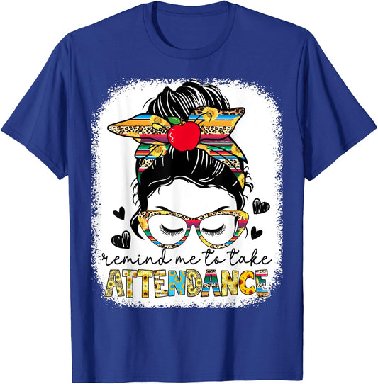 Funny Teacher Remind Me to Take Attendance Back School Women T-Shirt - T-Shirt | Royal