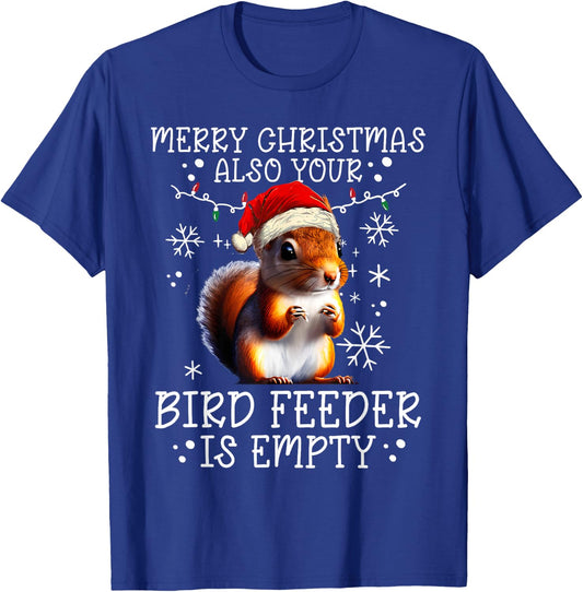 Merry Christmas Also Your Bird Feeder Is Empty - Squirrel T-Shirt - T-Shirt | Royal