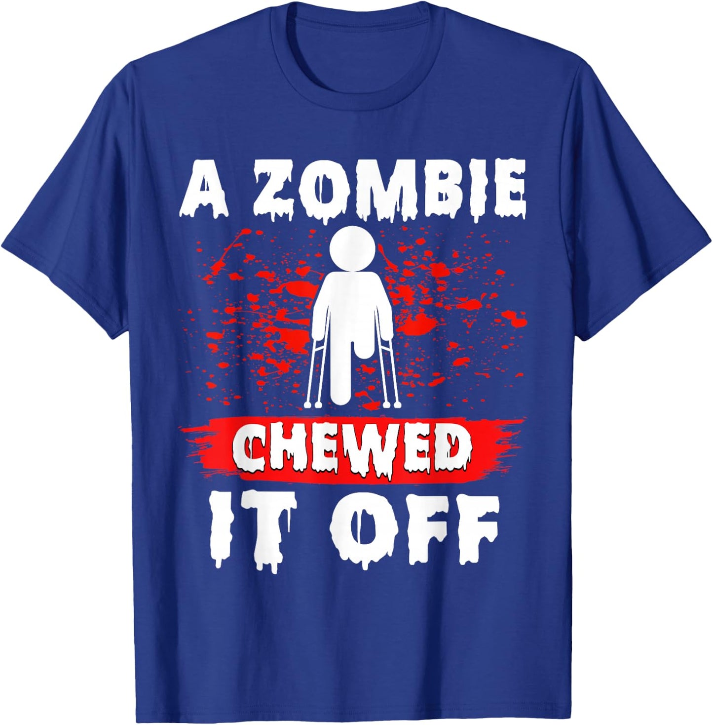 Amputee Funny a Zombie Chewed It Off Prosthetic Amputation T-Shirt - T-Shirt | Royal
