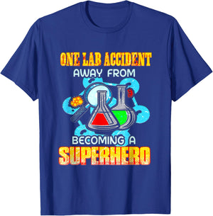 One Lab Accident away from becoming a Superhero T-Shirt - T-Shirt | Royal
