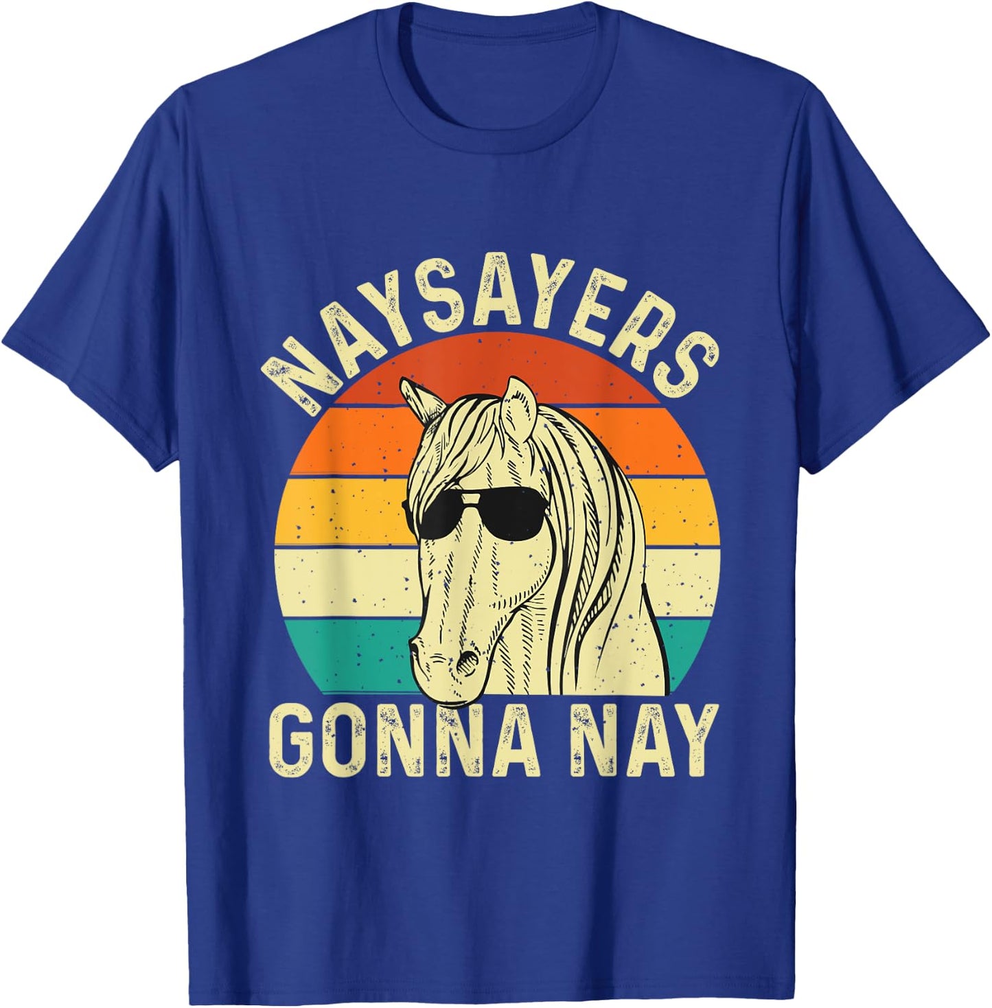 Naysayers Gonna Nay - Retro Vintage Horse Rider Equestrian T-Shirt - T-Shirt | Royal