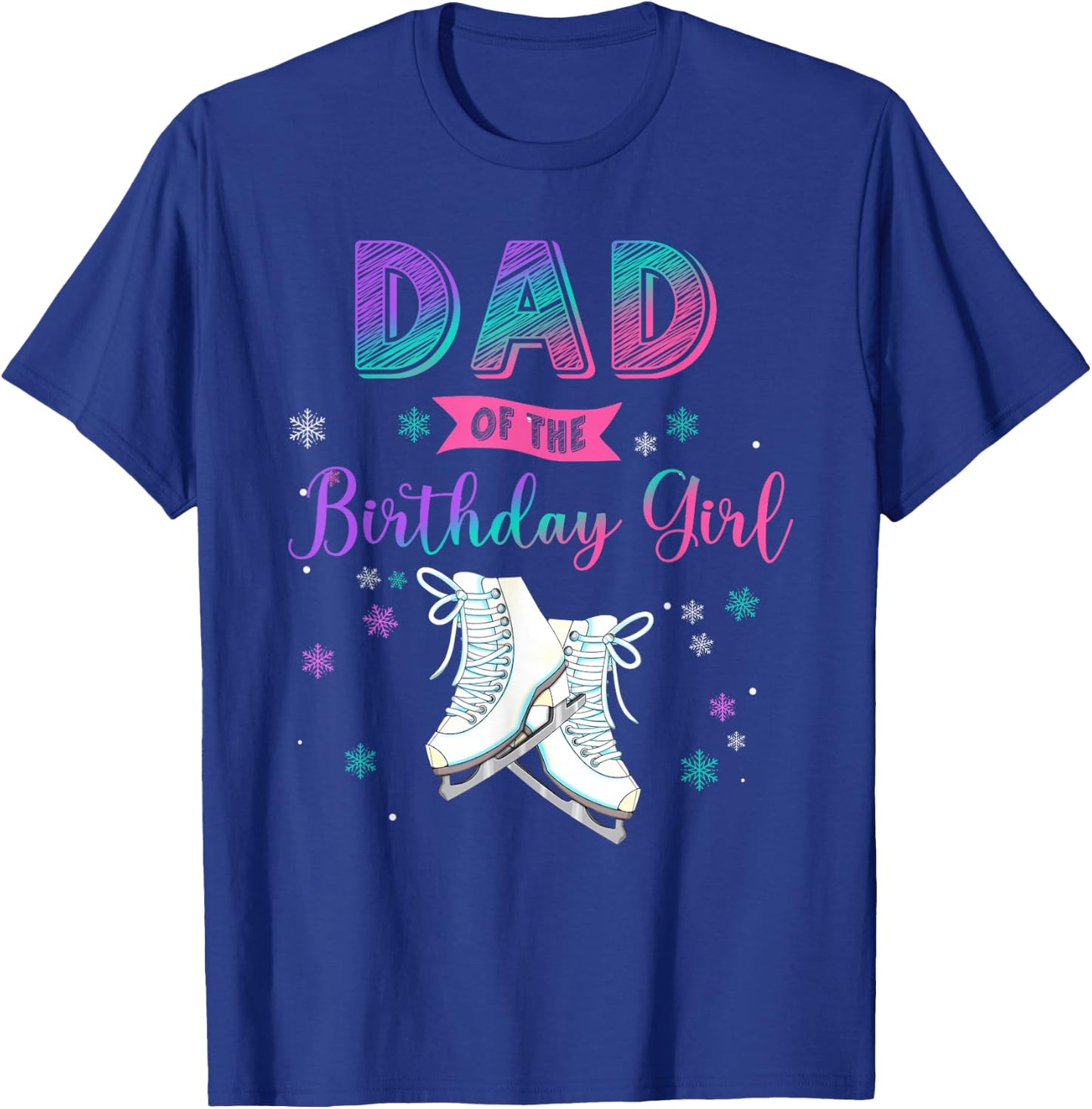 Ice Skating Dad Of The Birthday Girl Family Matching T-Shirt - T-Shirt | Royal