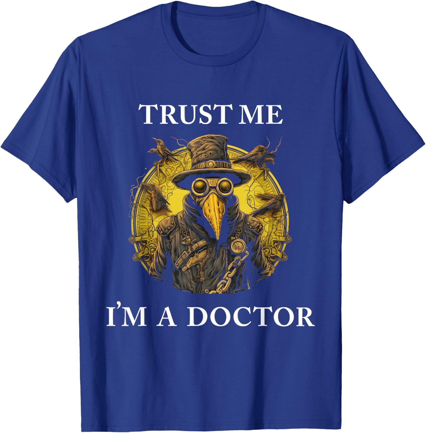 Trust Me I'm a Doctor - Gothic Plague Doctor Steampunk Style T-Shirt - T-Shirt | Royal
