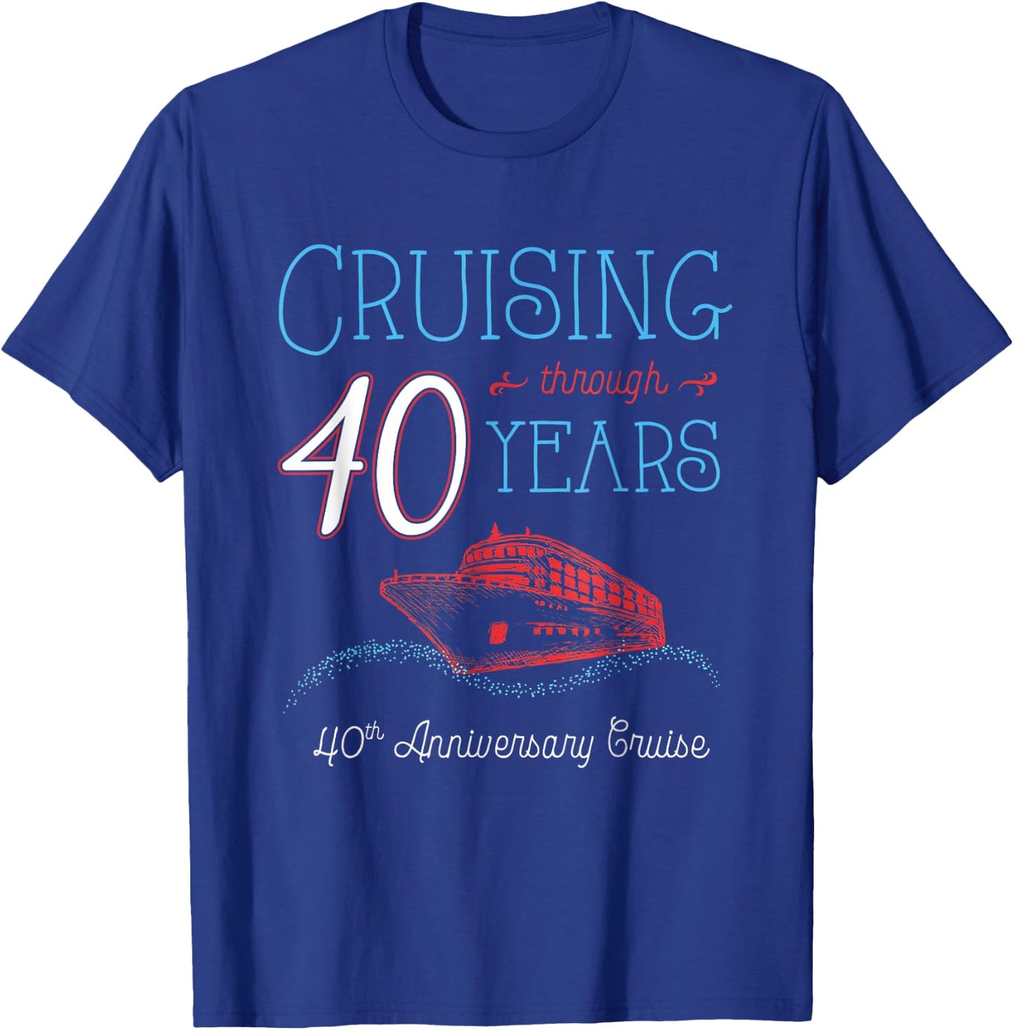 40th Anniversary Cruise Shirt His and Hers Couple T-Shirt - T-Shirt | Royal