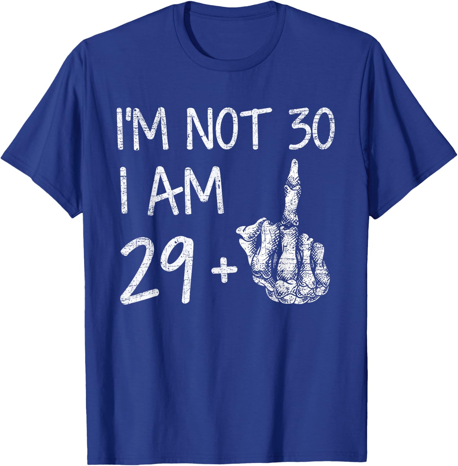Im Not 30 I Am 29 Plus 1 Middle Finger Skeleton Halloween T-Shirt - T-Shirt | Royal