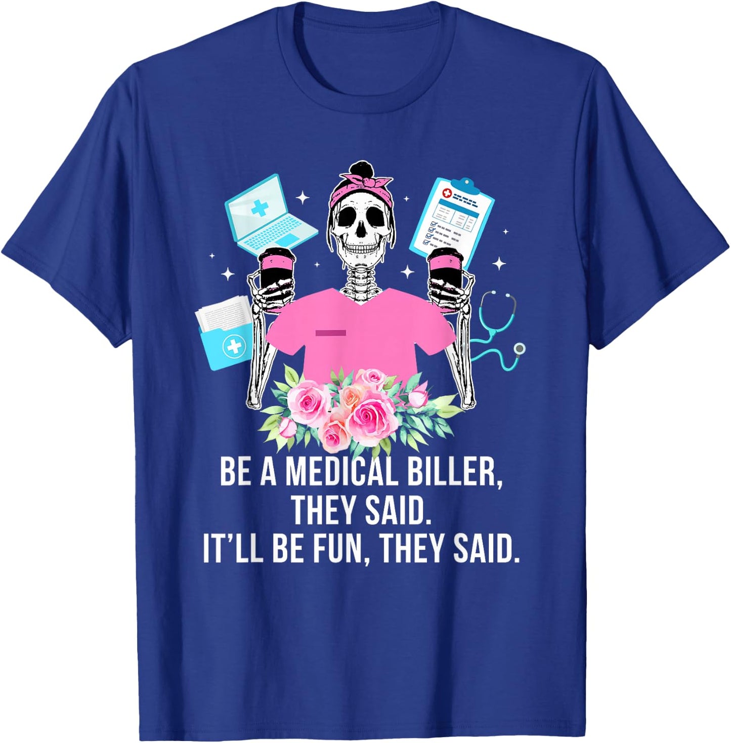 Be A Medical Biller Medical Billing Specialist T-Shirt - T-Shirt | Royal