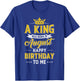 A King Was Born In August Happy Birthday To Me T-Shirt - T-Shirt | Royal