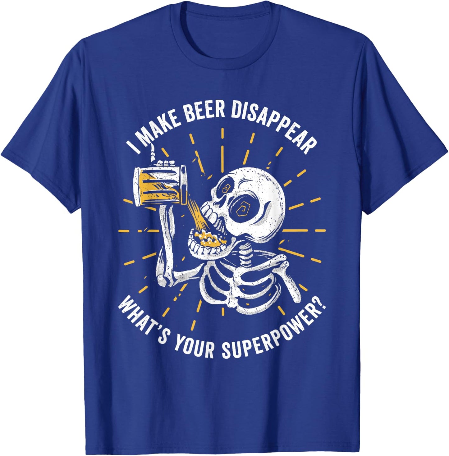 I make Beer disappear. What's your Superpower T-Shirt - T-Shirt | Royal