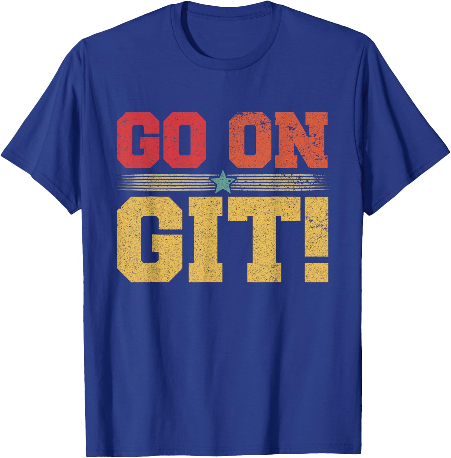 Go On Git! Funny Expression Vintage Novelty Graphic T-Shirt - T-Shirt | Royal