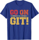 Go On Git! Funny Expression Vintage Novelty Graphic T-Shirt - T-Shirt | Royal