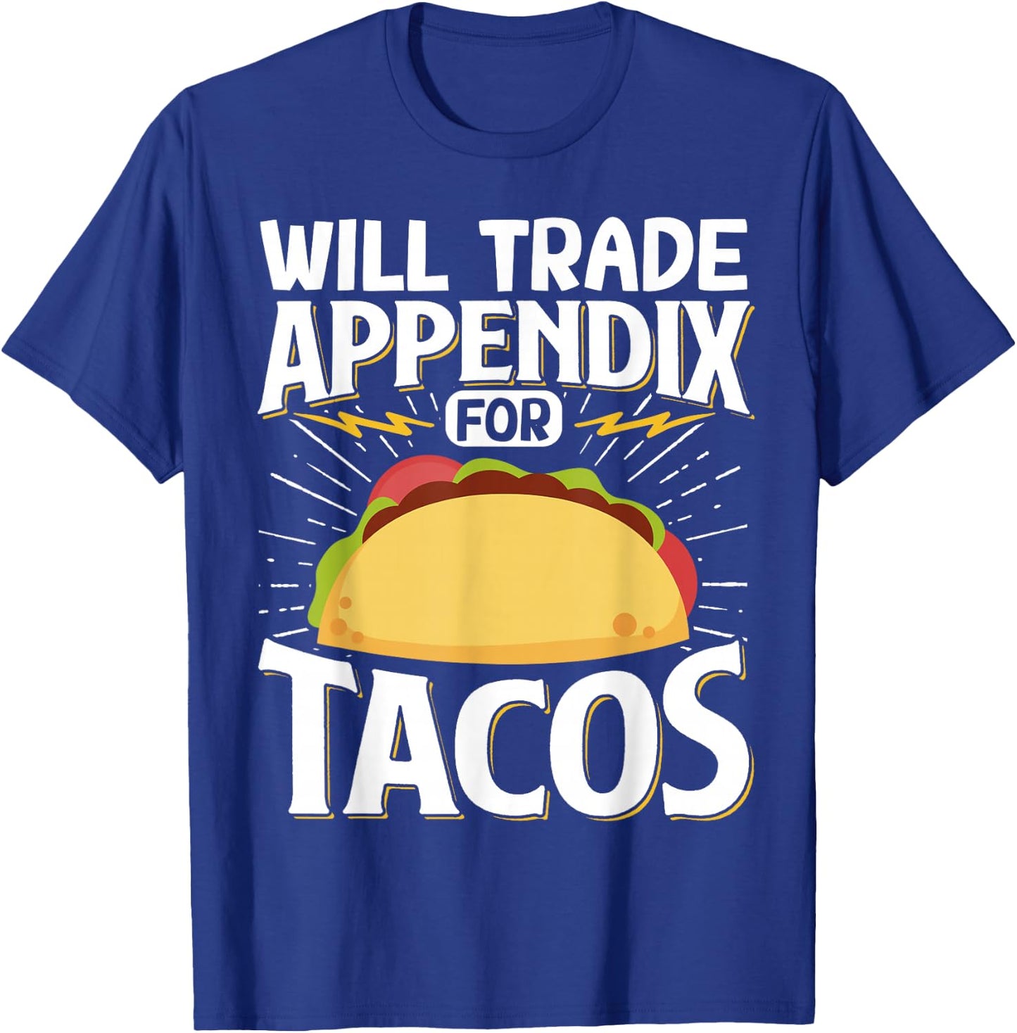 Will Trade Appendix For Tacos T-Shirt - T-Shirt | Royal