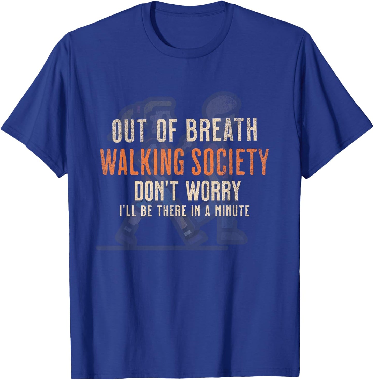 Funny Out of Breath Walking Society Don't Worry for Walkers T-Shirt - T-Shirt | Royal