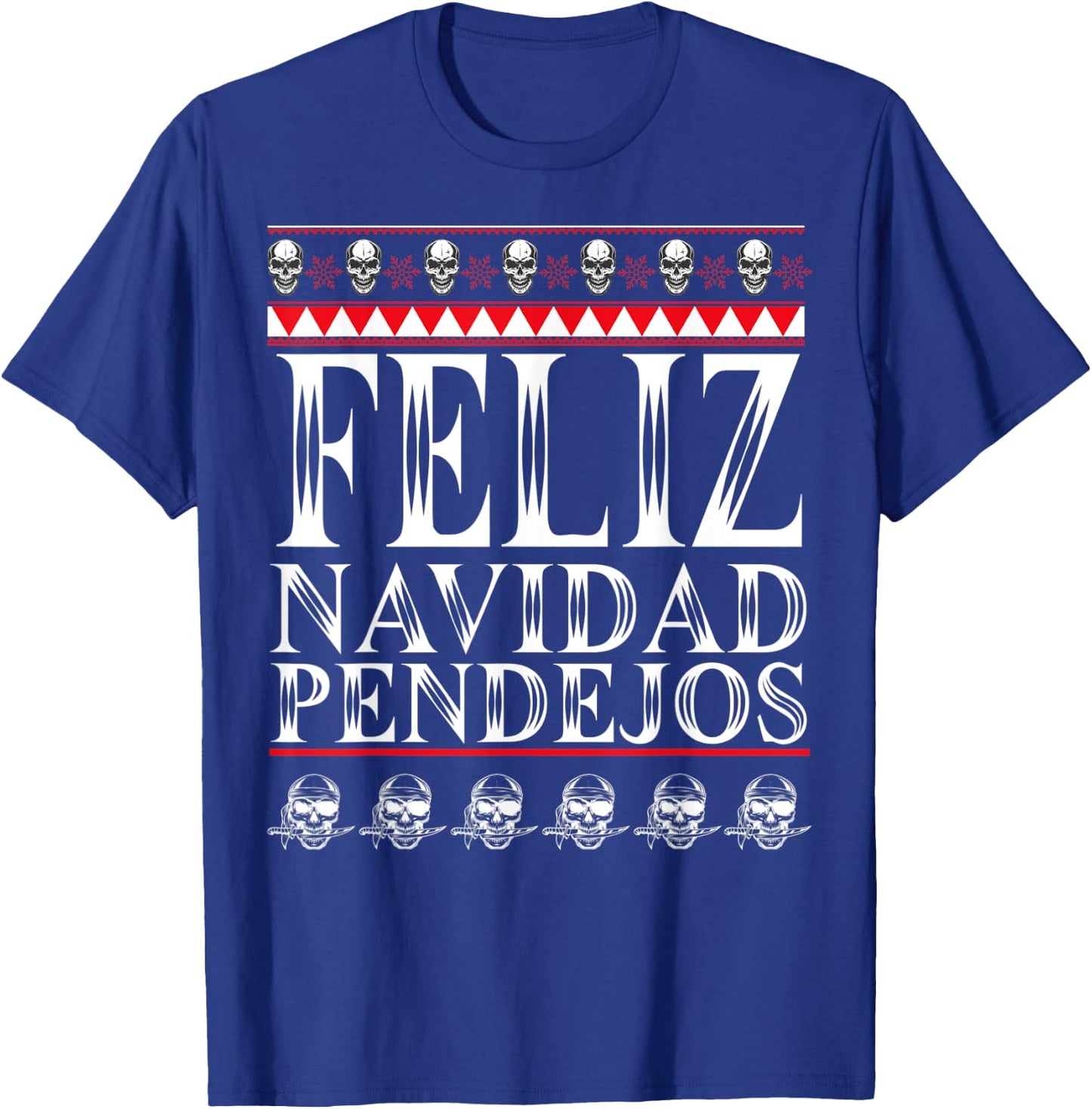 Feliz Navidad Pendejos Funny Mexican Ugly Christmas Sweater T-Shirt - T-Shirt | Royal
