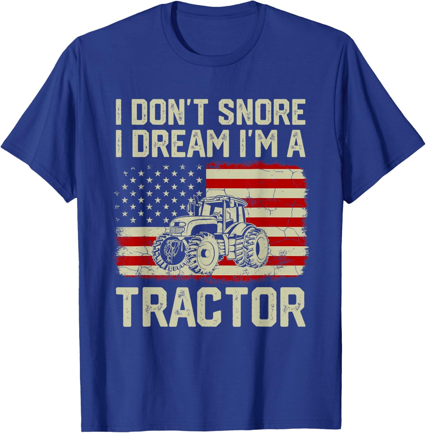 I Don't Snore I Dream I'm A Tractor Funny Vintage US Flag T-Shirt - T-Shirt | Royal