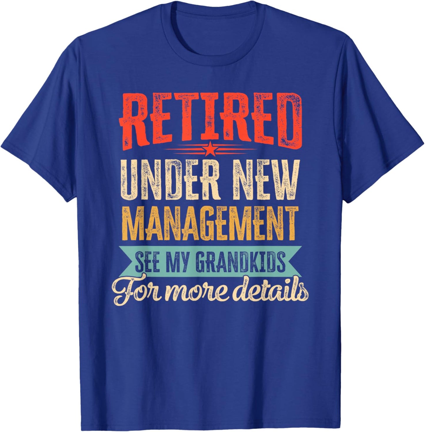 Retired Undernew Management See My Grandkids for More Detail T-Shirt - T-Shirt | Royal