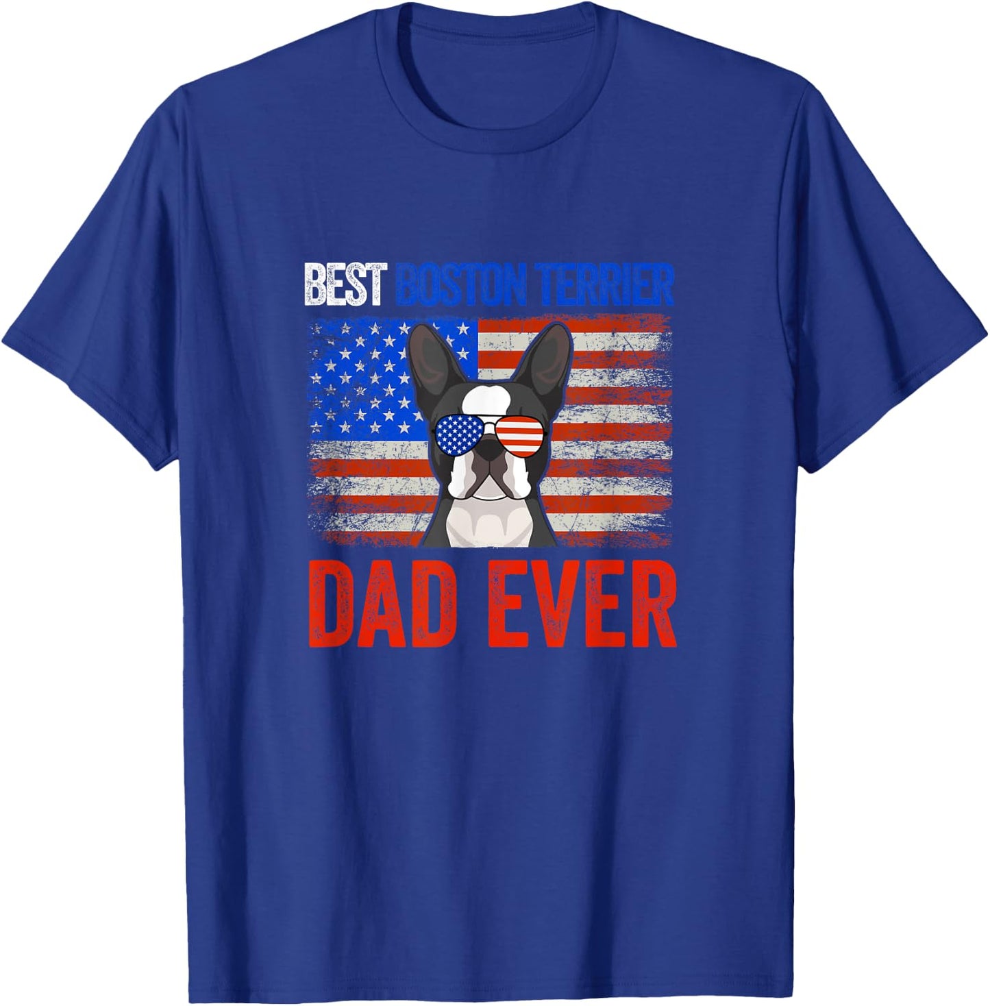 Best Boston Terrier Dad Ever American Flag Fathers Day Men T-Shirt - T-Shirt | Royal