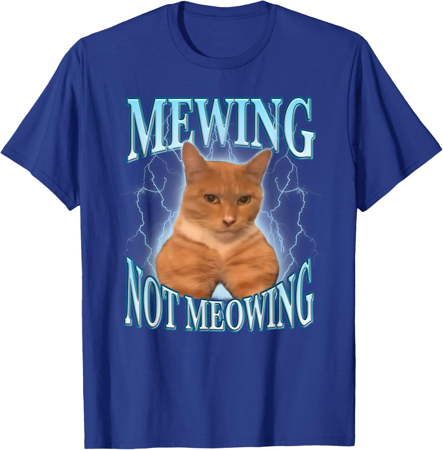 Mewing Not Meowing Funny Cat Meme T-Shirt - T-Shirt | Royal