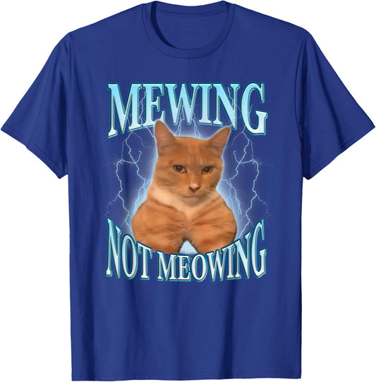 Mewing Not Meowing Funny Cat Meme T-Shirt - T-Shirt | Royal