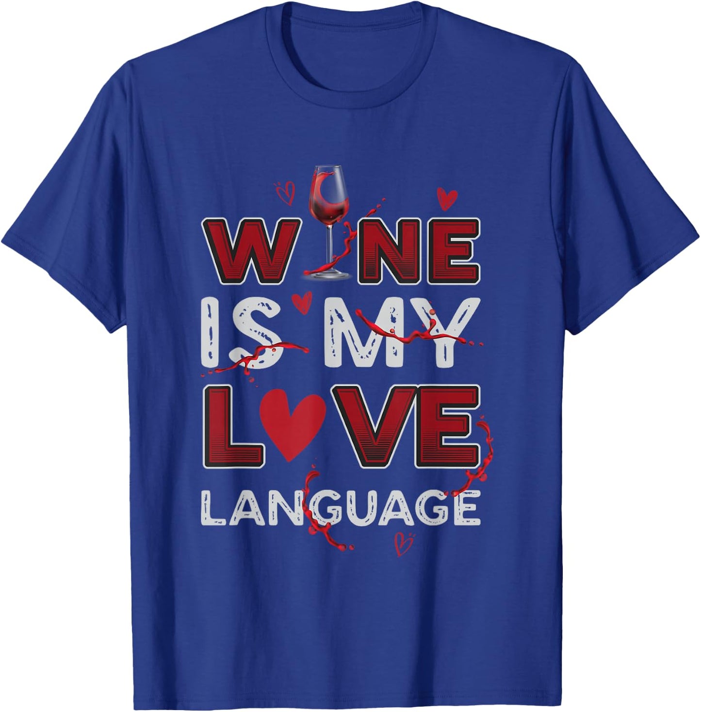 Wine Is My Love Language Wine Lovers Wine Connoiseurs T-Shirt - T-Shirt | Royal