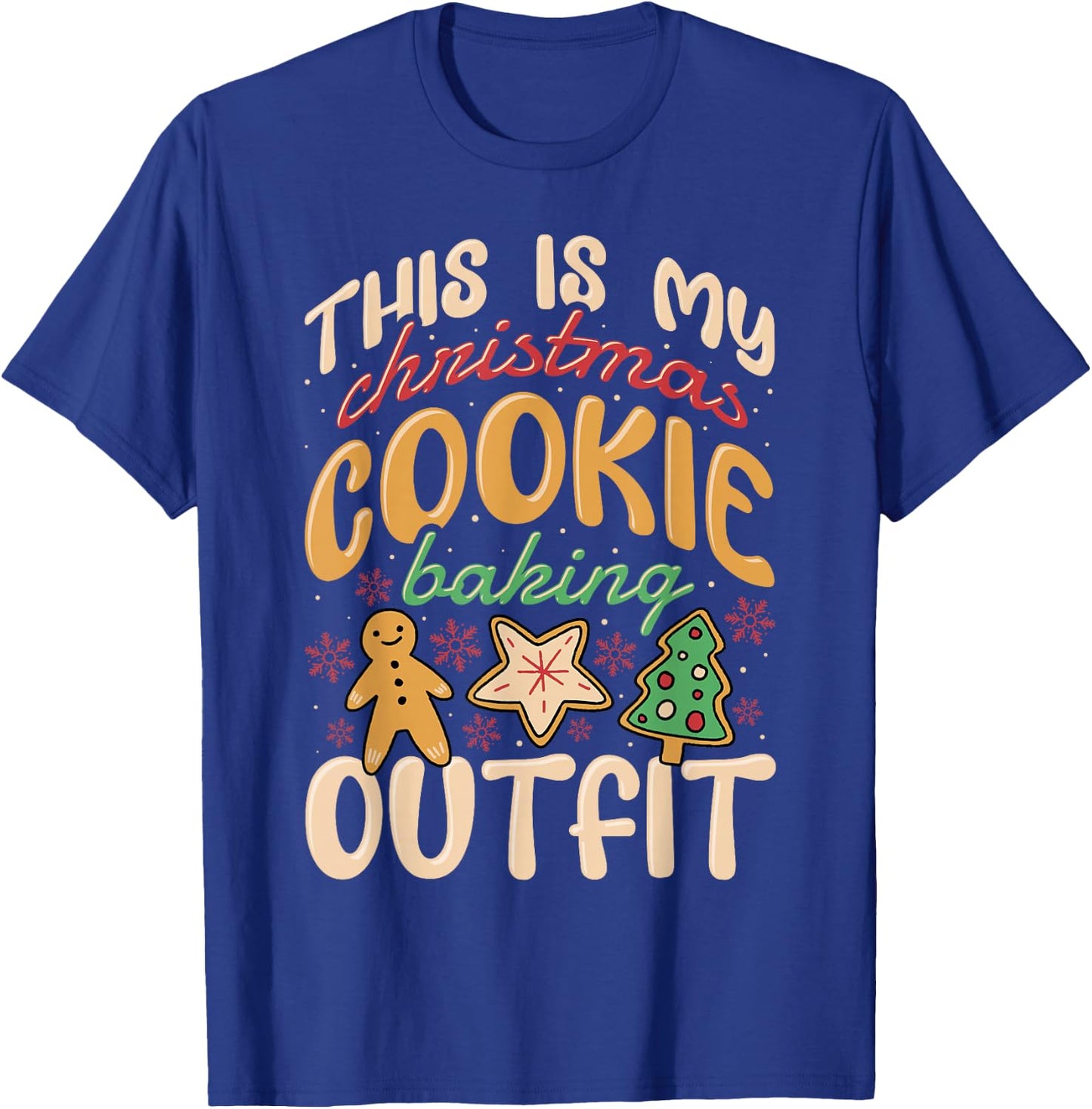 This Is My Christmas Cookie Baking Outfit, Baker T-Shirt - T-Shirt | Royal