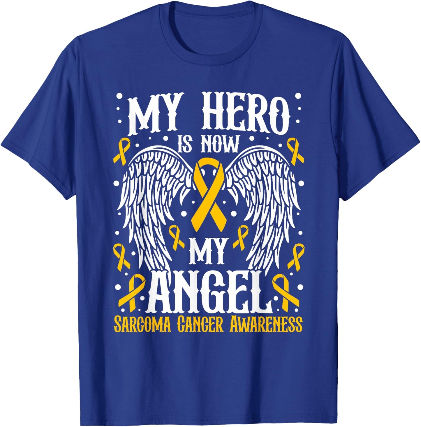 My Hero is now my angel Sarcoma Cancer Awareness T-Shirt - T-Shirt | Royal
