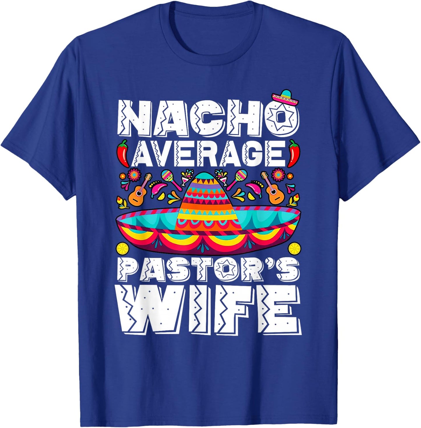 Nacho Average Pastor's Wife Preacher Religious Cinco de Mayo T-Shirt - T-Shirt | Royal