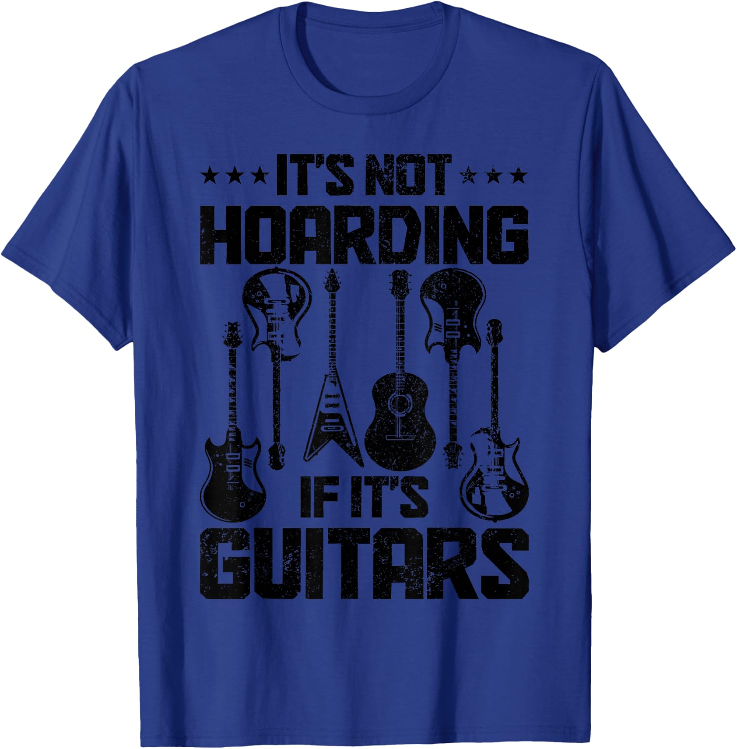 It's Not Hoarding If It's Guitars Guitar Player Guitarist T-Shirt - T-Shirt | Royal