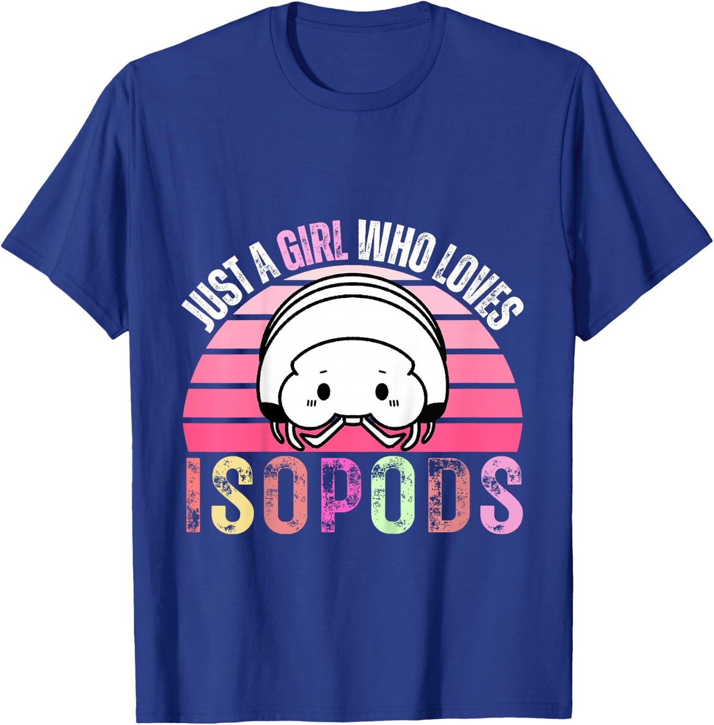 Just A Girl Who Loves Isopods Funny Cute Isopod Lover Girls T-Shirt - T-Shirt | Royal