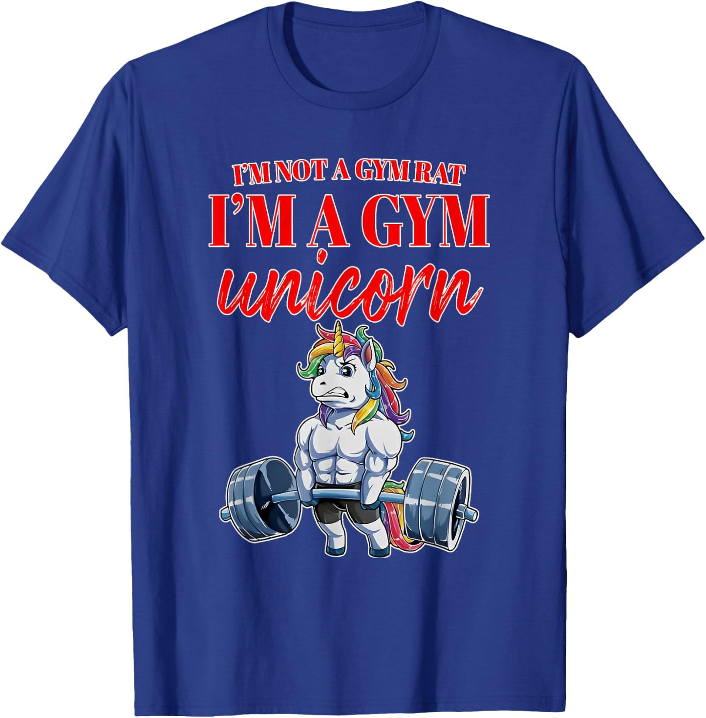 I'm Not a Gym Rat I'm a Gym Unicorn T-Shirt - T-Shirt | Royal