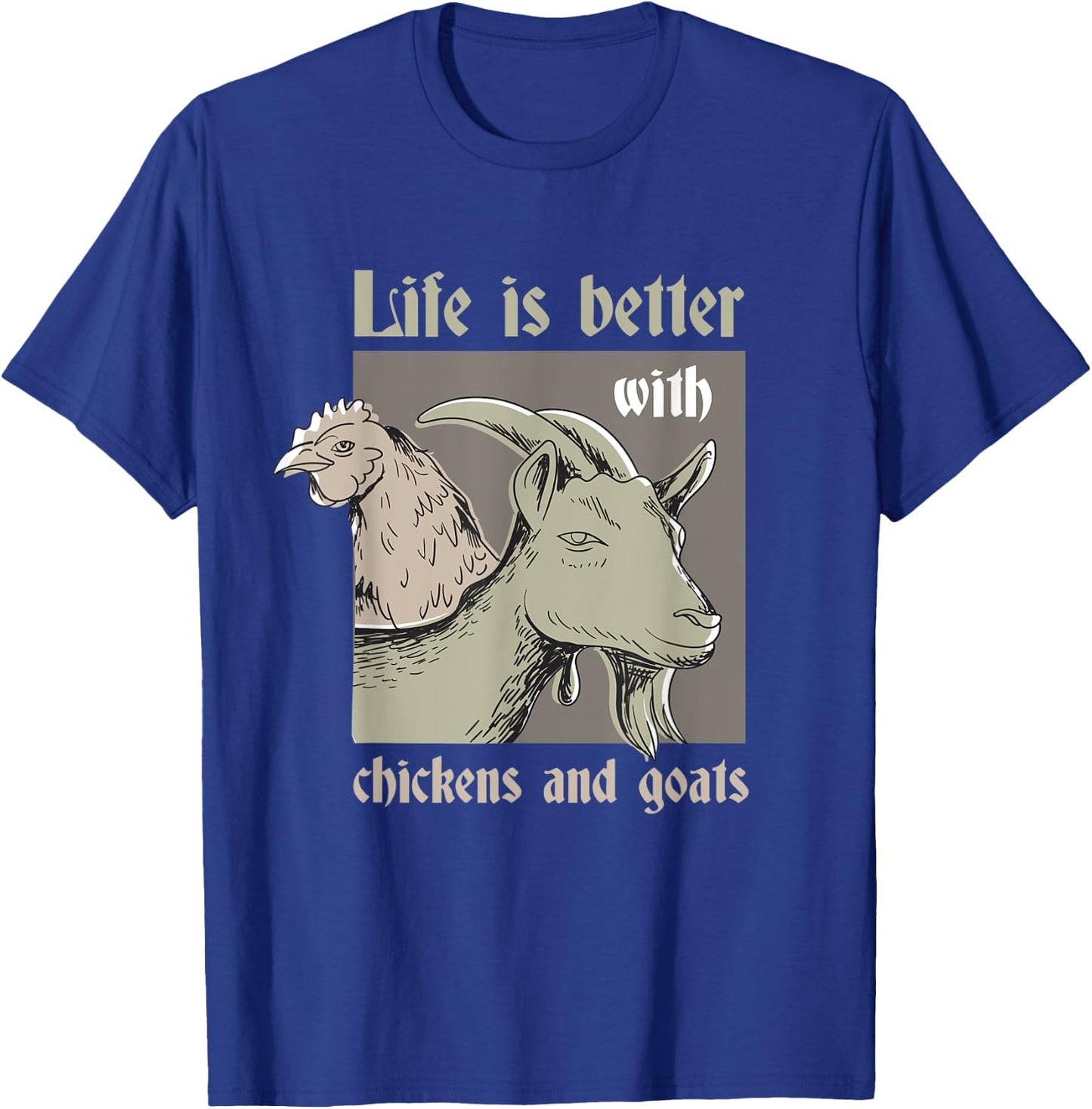 Life Is Better With Chickens And Goats Rancher Farmer T-Shirt - T-Shirt | Royal