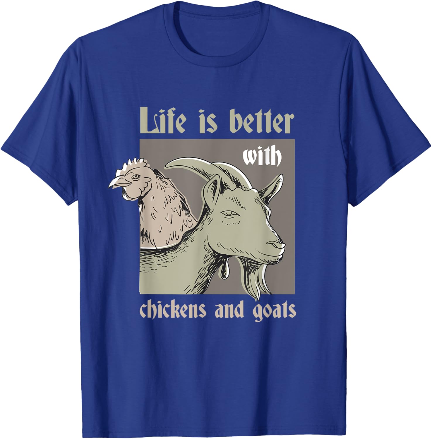 Life Is Better With Chickens And Goats Rancher Farmer T-Shirt - T-Shirt | Royal