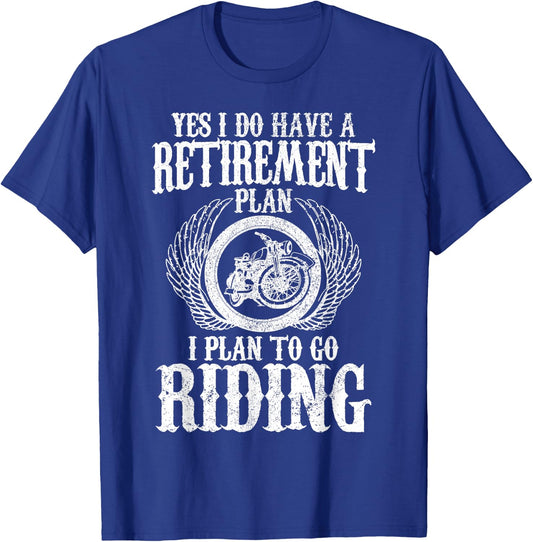 Biker Yes I Have A Retirement Plan Riding Motorcycle Funny T-Shirt - T-Shirt | Royal