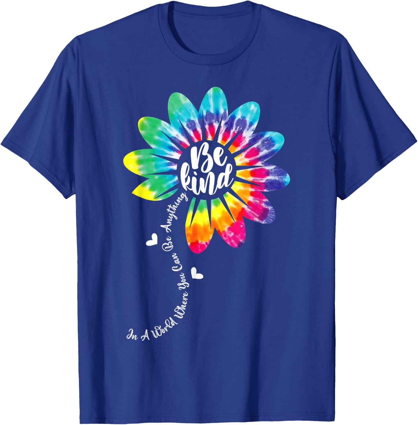 In A World Where You Can Be Anything Be Kind Tie Dye Flower T-Shirt - T-Shirt | Royal