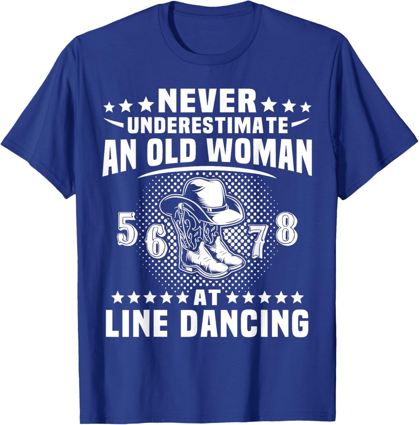 Line Dancing Never Underestimate Old Woman Line Dance T-Shirt - T-Shirt | Royal