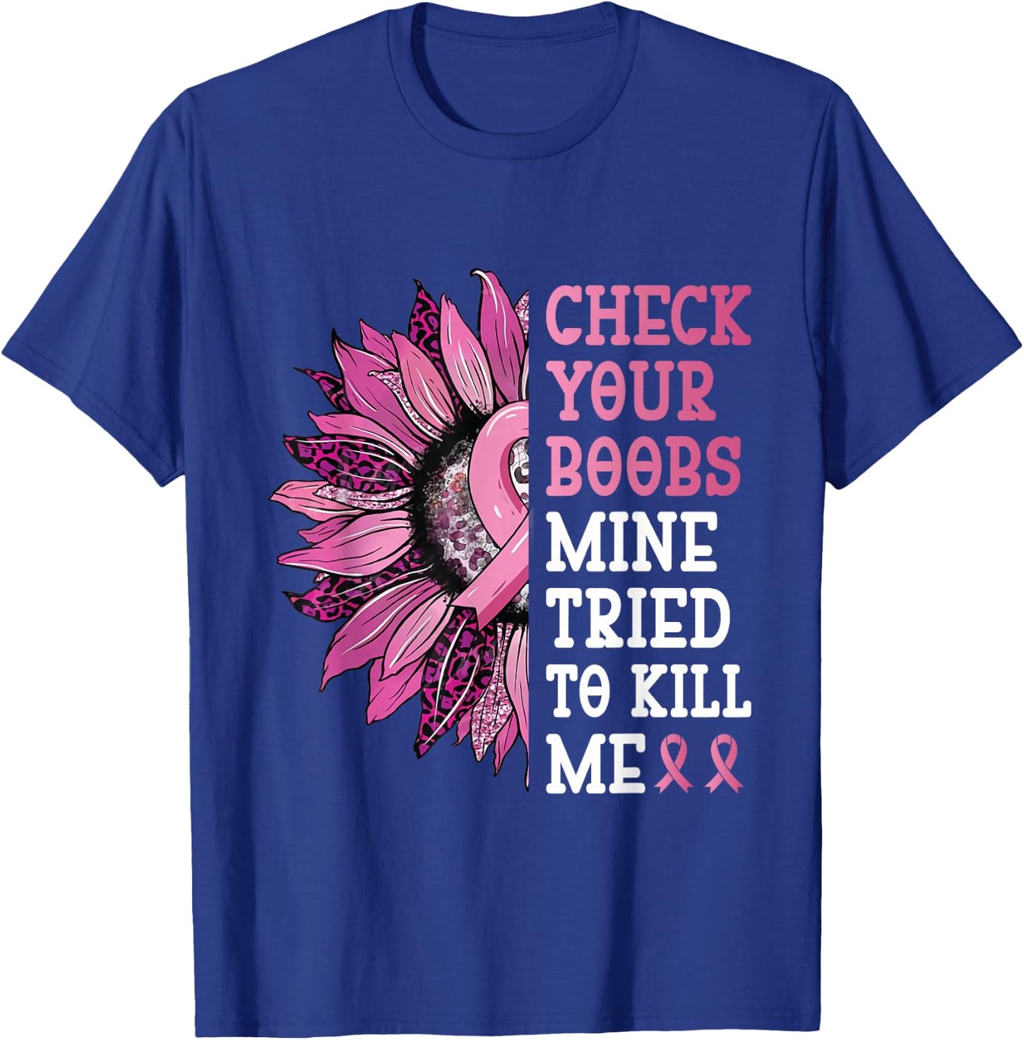 Check Your Boobs Mine Tried To Kill Me Breast Cancer Women T-Shirt - T-Shirt | Royal