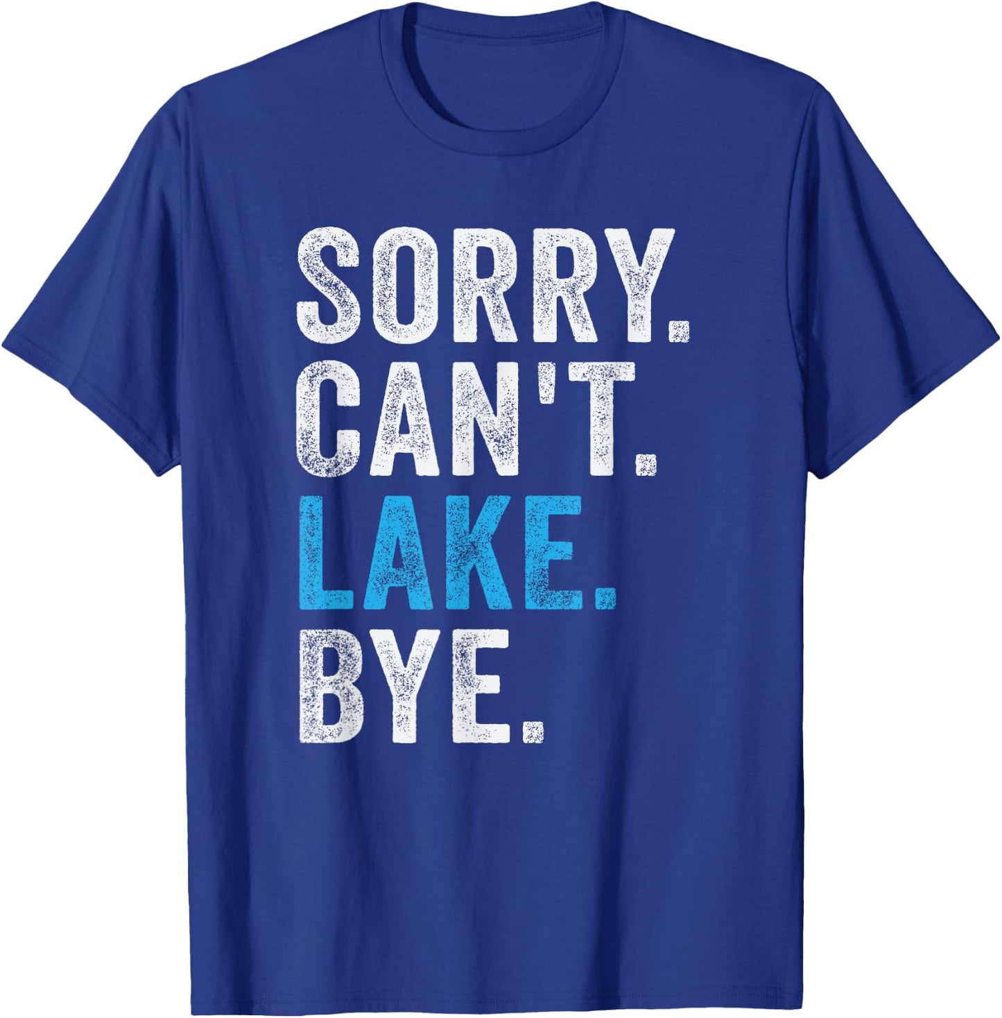 Sorry Can't lake Bye - Funny Lake T-Shirt - T-Shirt | Royal