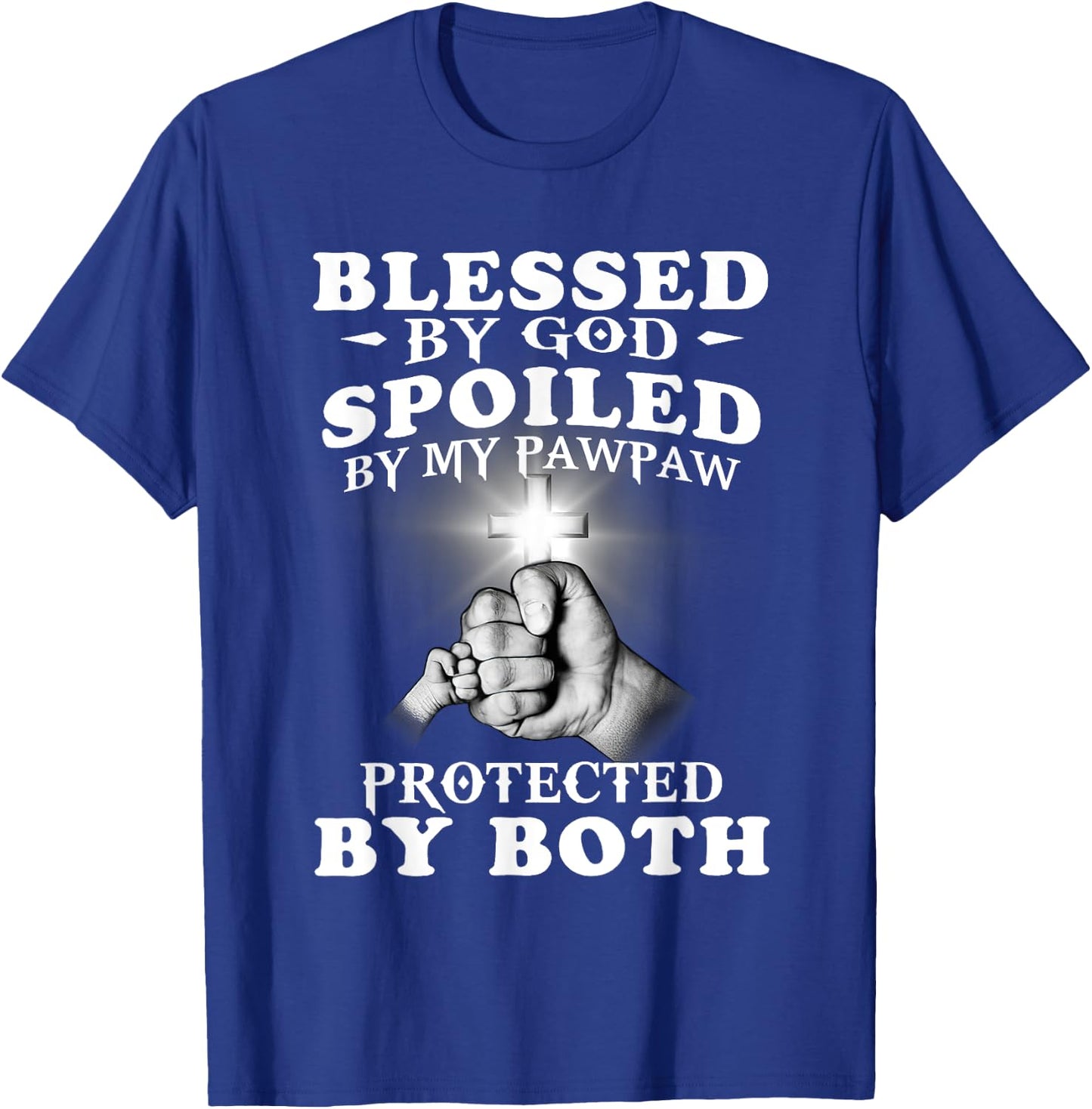 Blessed By God Spoiled By My Pawpaw Protected By Both T-Shirt - T-Shirt | Royal