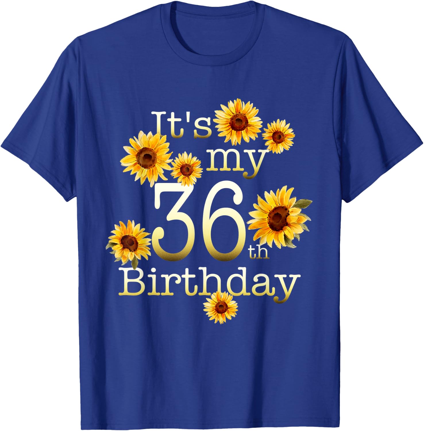 Cute Sunflower Its My 36th Birthday 36 Year Old Birthday T-Shirt - T-Shirt | Royal